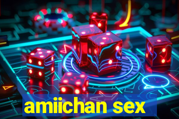 amiichan sex